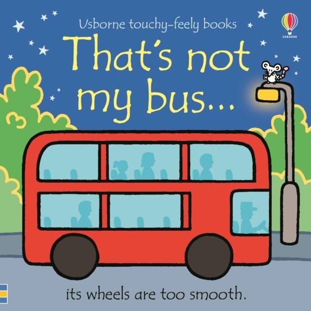 THAT'S NOT MY BUS | 9781474972130 | FIONA WATT