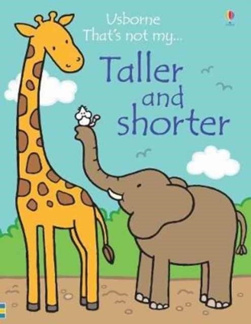 THAT'S NOT MY TALLER AND SHORTER | 9781474928922 | FIONA WATT