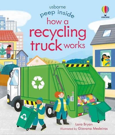 PEEP INSIDE HOW A RECYCLING TRUCK WORKS | 9781474986083 | LARA BRYAN