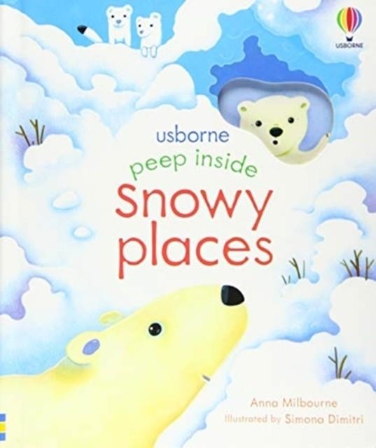 PEEP INSIDE SNOWY PLACES | 9781474983808 | ANNA MILBOURNE