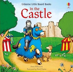 IN THE CASTLE BOARD BOOK | 9781474971546 | ANNA MILBOURNE AND BENJI DAVIES