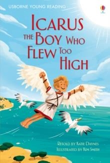 ICARUS, THE BOY WHO FLEW TOO HIGH | 9781409596868 | KATIE DAYNES