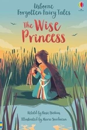 THE WISE PRINCESS | 9781474969703 | ROSIE DICKENS