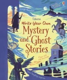 WRITE YOUR OWN MYSTERY & GHOST STORIES | 9781474916165 | LOUIE & CULLIS, MEGAN STOWELL