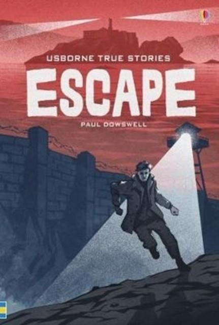 TRUE STORIES OF ESCAPE | 9781474942973 | PAUL DOWSWELL