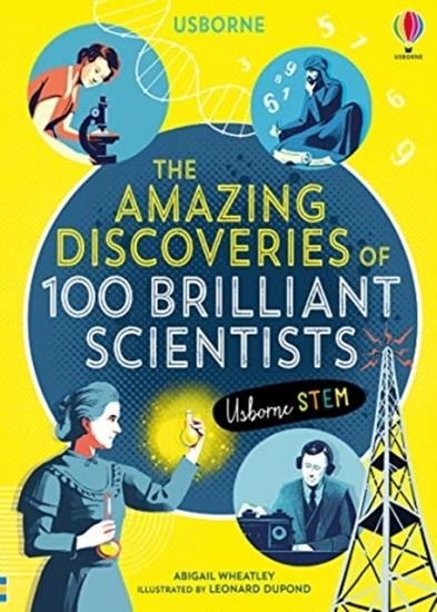 THE AMAZING DISCOVERIES OF 100 BRILLIANT SCIENTIST | 9781474950800 | ABIGAIL WHEATLEY