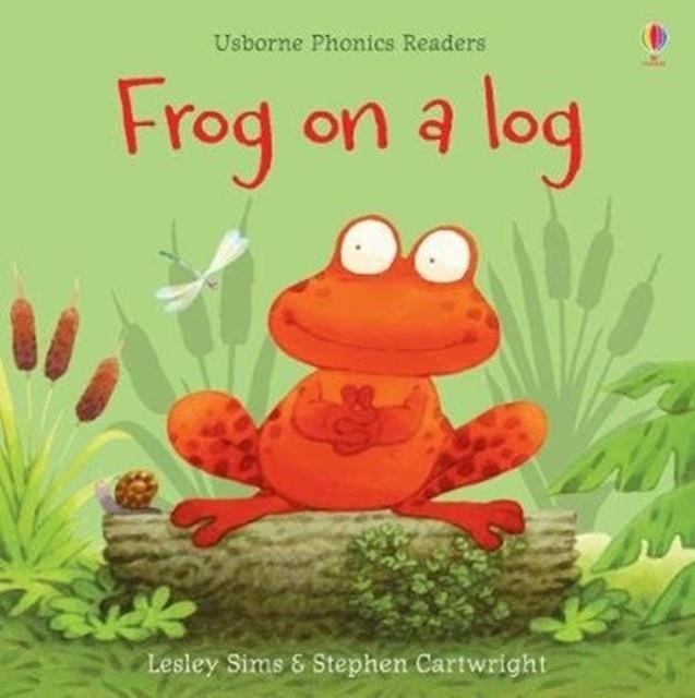 FROG ON A LOG | 9781474970167 | LESLEY SIMS