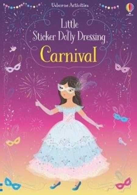 LITTLE STICKER DOLLY DRESSING CARNIVAL | 9781474981170 | FIONA WATT