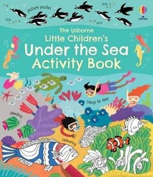 LITTLE CHILDREN'S UNDER THE SEA ACTIVITY BOOK | 9781474989770 | REBECCA GILPIN