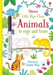 LITTLE WIPE-CLEAN ANIMALS TO COPY AND TRACE | 9781474954778 | KIRSTEEN ROBSON