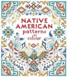 NATIVE AMERICAN PATTERNS TO COLOUR | 9781474933919 | EMILY BONE