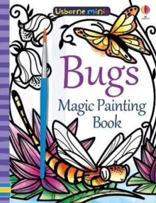MAGIC PAINTING BUGS | 9781474960014 | FIONA WATT