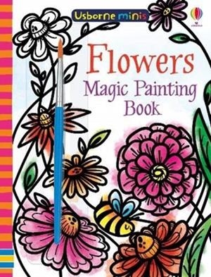 MAGIC PAINTING FLOWERS | 9781474960038 | FIONA WATT