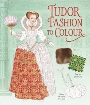 TUDOR FASHION TO COLOUR | 9781409599319 | EMILY BONE