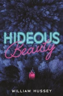 HIDEOUS BEAUTY | 9781474966177 | WILLIAM HUSSEY