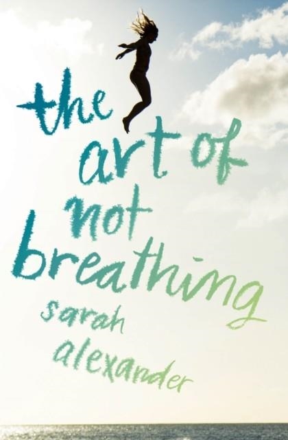 THE ART OF NOT BREATHING | 9781474903066 | SARAH ALEXANDER