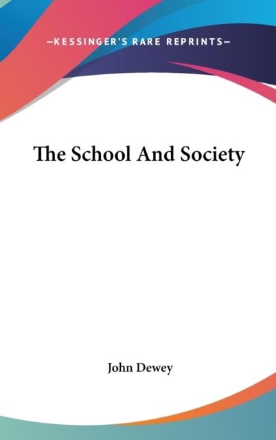 THE SCHOOL AND SOCIETY | 9780548107133 | JOHN DEWEY