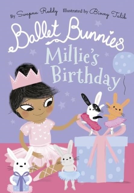 BALLET BUNNIES: MILLIE'S BIRTHDAY | 9780192774873 | SWAPNA REDDY