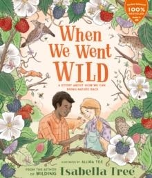 WHEN WE WENT WILD | 9780711262850 | ISABELLA TREE