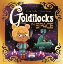 GOLDILOCKS IN SPACE | 9781444954081 | PETER BENTLY