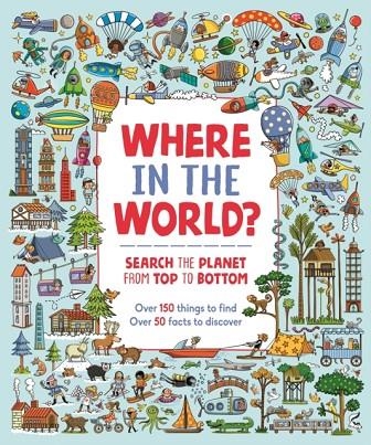 WHERE IN THE WORLD? : SEARCH THE PLANET FROM TOP TO BOTTOM | 9781780557335 | PAULA BOSSIO