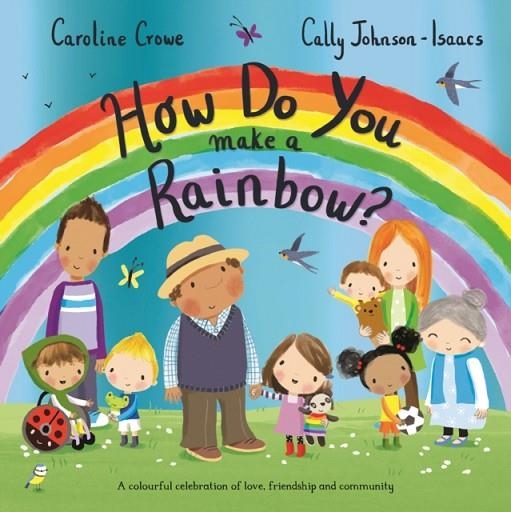 HOW DO YOU MAKE A RAINBOW? | 9781529059526 | CAROLINE CROWE