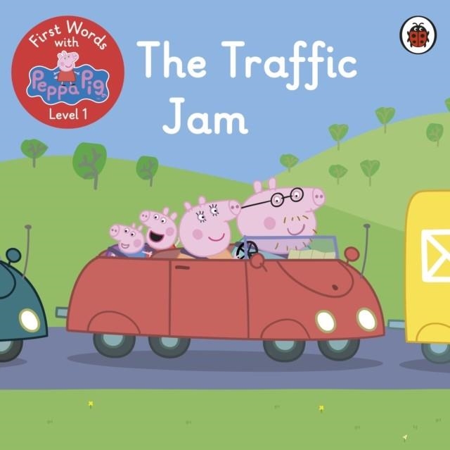 FIRST WORDS WITH PEPPA LEVEL 1: THE TRAFFIC JAM | 9780241511770 | PEPPA PIG