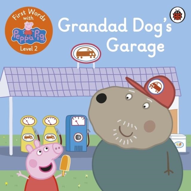 FIRST WORDS WITH PEPPA LEVEL 2: GRANDAD DOG’S GARAGE | 9780241511688 | PEPPA PIG
