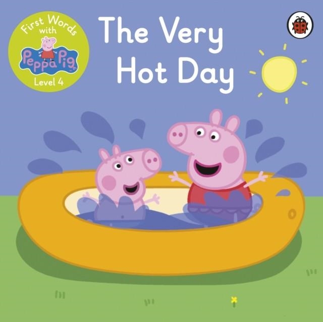 FIRST WORDS WITH PEPPA LEVEL 4: THE VERY HOT DAY | 9780241511787 | PEPPA PIG
