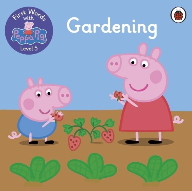 FIRST WORDS WITH PEPPA LEVEL 5: GARDENING | 9780241511671 | PEPPA PIG