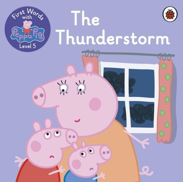 FIRST WORDS WITH PEPPA LEVEL 5: THE THUNDERSTORM | 9780241511756 | PEPPA PIG