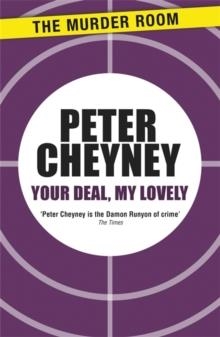 YOUR DEAL, MY LOVELY | 9781471901508 | PETER CHEYNEY