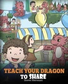 TEACH YOUR DRAGON TO SHARE | 9781948040457 | STEVE HERMAN