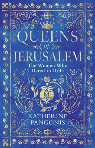 QUEENS OF JERUSALEM | 9781474614085 | KATHERINE PANGONIS