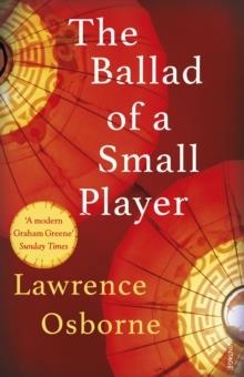 THE BALLAD OF A SMALL PLAYER | 9780099599685 | LAWRENCE OSBORNE