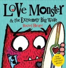 LOVE MONSTER AND THE EXTREMELY BIG WAVE | 9780008408336 | RACHEL BRIGHT