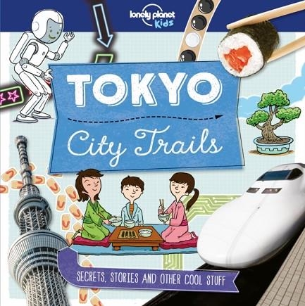 TOKYO CITY TRAILS | 9781786577252 | LONELY PLANET KIDS