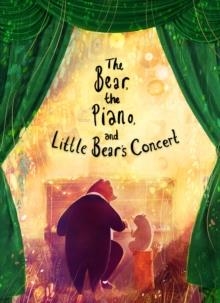 THE BEAR, THE PIANO AND LITTLE BEAR'S CONCERT | 9780711247253 | DAVID LITCHFIELD