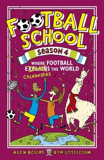 FOOTBALL SCHOOL SEASON 4: WHERE FOOTBALL EXPLAINS THE WORLD | 9781406392937 | ALEX BELLOS 