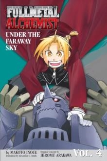 FULLMETAL ALCHEMIST #4 UNDER THE FARAWAY SKY (NOVEL) | 9781421513973 | MAKOTO INOUE