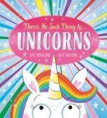 THERE'S NO SUCH THING AS UNICORNS | 9780702300684 | LUCY ROWLAND