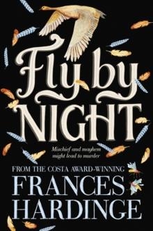 FLY BY NIGHT | 9781509842339 | FRANCES HARDINGE