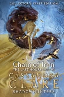 THE LAST HOURS: CHAIN OF IRON | 9781406358100 | CASSANDRA CLARE