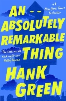ABSOLUTELY REMARKABLE THING | 9781473224209 | HANK GREEN 