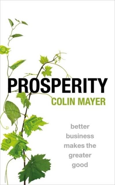 PROSPERITY : BETTER BUSINESS MAKES THE GREATER GOOD | 9780198866824 | COLIN MAYER
