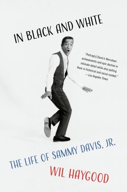 IN BLACK AND WHITE : THE LIFE OF SAMMY DAVIS, JR. | 9780804172516 | WIL HAYGOOD