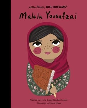 LITTLE PEOPLE, BIG DREAMS 57: MALALA YOUSAFZAI | 9780711259027 | MARIA ISABEL SANCHEZ VEGARA