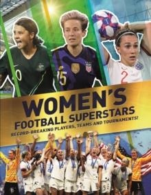 WOMEN'S FOOTBALL SUPERSTARS : RECORD-BREAKING PLAYERS, TEAMS AND TOURNAMENTS | 9780753446898 | KEVIN PETTMAN