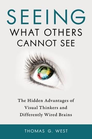 SEEING WHAT OTHERS CANNOT SEE | 9781633883017 | THOMAS G. WEST