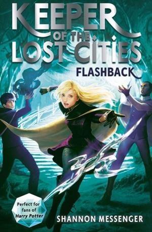 KEEPER OF THE LOST CITIES 07: FLASHBACK | 9781471189494 | SHANNON MESSENGER